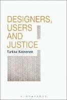 Designers, Users and Justice - Turkka Keinonen - cover