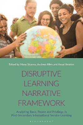 Disruptive Learning Narrative Framework: Analyzing Race, Power and Privilege in Post-Secondary International Service Learning - cover