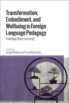 Transformation, Embodiment, and Wellbeing in Foreign Language Pedagogy: Enacting Deep Learning - cover