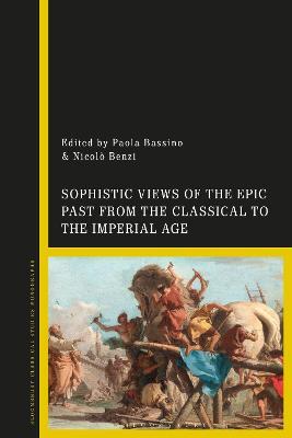 Sophistic Views of the Epic Past from the Classical to the Imperial Age - cover