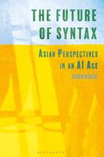 The Future of Syntax: Asian Perspectives in an AI Age