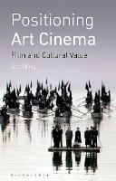 Positioning Art Cinema: Film and Cultural Value - Geoff King - cover