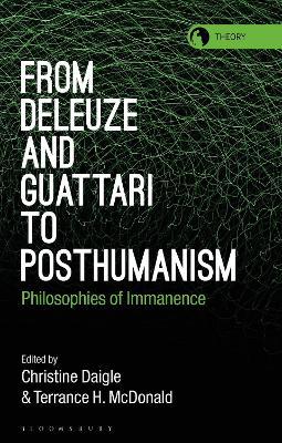 From Deleuze and Guattari to Posthumanism: Philosophies of Immanence - cover