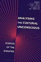 Analysing the Cultural Unconscious: Science of the Signifier - cover