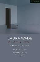 Laura Wade: Plays One - Laura Wade - cover