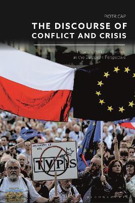 The Discourse of Conflict and Crisis: Poland’s Political Rhetoric in the European Perspective - Piotr Cap - cover