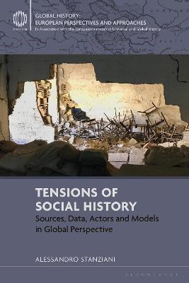 Tensions of Social History: Sources, Data, Actors and Models in Global Perspective - Alessandro Stanziani - cover