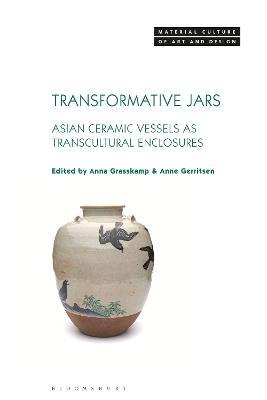 Transformative Jars: Asian Ceramic Vessels as Transcultural Enclosures - cover