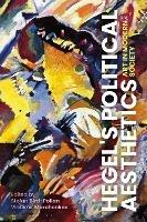 Hegel's Political Aesthetics: Art in Modern Society - cover