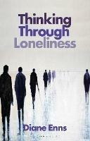 Thinking Through Loneliness - Diane Enns - cover