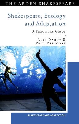Shakespeare, Ecology and Adaptation: A Practical Guide - Alys Daroy,Paul Prescott - cover