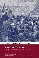 Old Masters Worldwide: Markets, Movements and Museums, 1789–1939 - cover