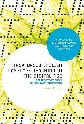 Task-Based English Language Teaching in the Digital Age: Perspectives from Secondary Education - Valentina Morgana - cover