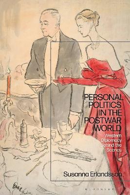 Personal Politics in the Postwar World: Western Diplomacy Behind the Scenes - Susanna Erlandsson - cover