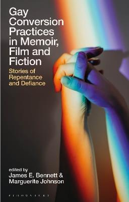 Gay Conversion Practices in Memoir, Film and Fiction: Stories of Repentance and Defiance - cover
