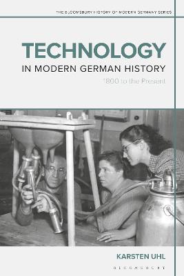 Technology in Modern German History: 1800 to the Present - Karsten Uhl - cover