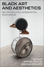 Black Art and Aesthetics: Relationalities, Interiorities, Reckonings