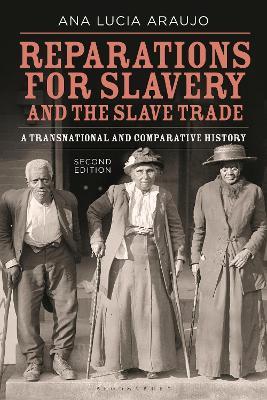 Reparations for Slavery and the Slave Trade: A Transnational and Comparative History - Ana Lucia Araujo - cover