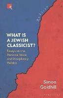 What Is a Jewish Classicist?: Essays on the Personal Voice and Disciplinary Politics