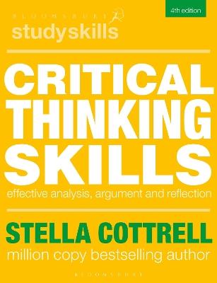 Critical Thinking Skills: Effective Analysis, Argument and Reflection - Stella Cottrell - cover