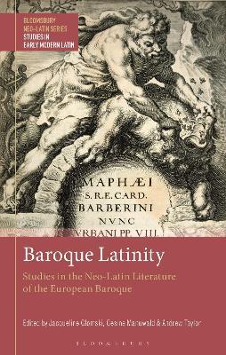 Baroque Latinity: Studies in the Neo-Latin Literature of the European Baroque - cover