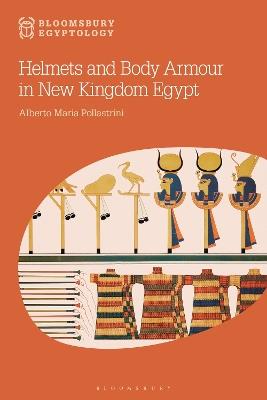 Helmets and Body Armour in New Kingdom Egypt - Alberto Maria Pollastrini - cover