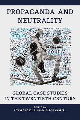 Propaganda and Neutrality: Global Case Studies in the Twentieth Century - cover