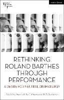 Rethinking Roland Barthes Through Performance: A Desire for Neutral Dramaturgy - cover