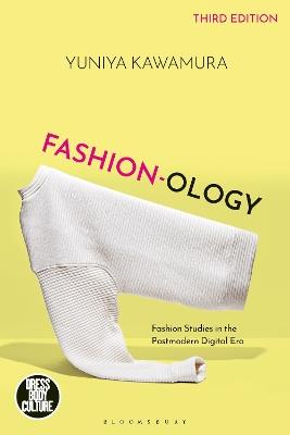 Fashion-ology: Fashion Studies in the Postmodern Digital Era - Yuniya Kawamura - cover