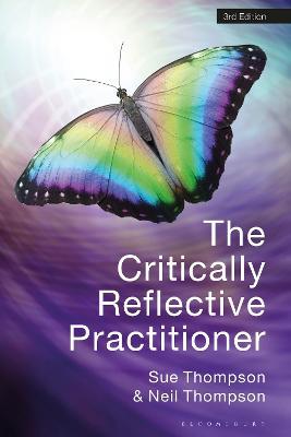 The Critically Reflective Practitioner - Sue Thompson,Neil Thompson - cover
