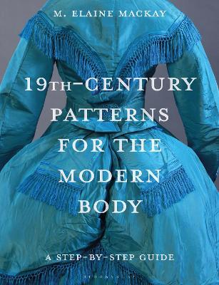 19th-Century Patterns for the Modern Body: A Step-by-Step Guide - Elaine MacKay - cover