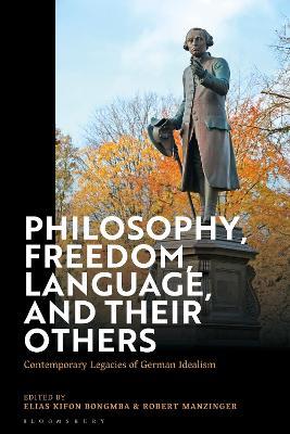 Philosophy, Freedom, Language, and their Others: Contemporary Legacies of German Idealism - cover