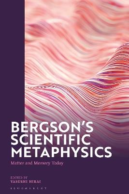 Bergson's Scientific Metaphysics: Matter and Memory Today - cover