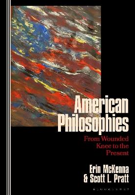 American Philosophies: From Wounded Knee to the Present: 2nd Edition - Erin McKenna,Scott L. Pratt - cover