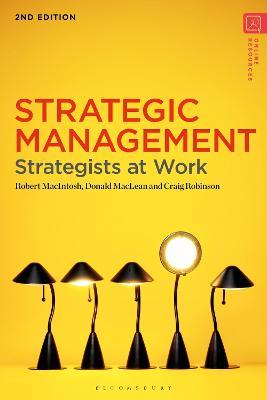 Strategic Management: Strategists at Work - Robert MacIntosh,Donald MacLean,Craig Robinson - cover