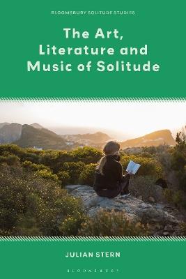 The Art, Literature and Music of Solitude - Julian Stern - cover