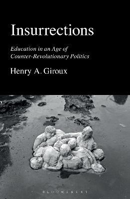 Insurrections: Education in an Age of Counter-Revolutionary Politics - Henry A. Giroux - cover