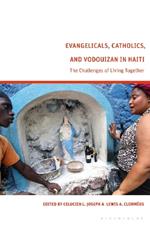 Evangelicals, Catholics, and Vodouyizan in Haiti: The Challenges of Living Together