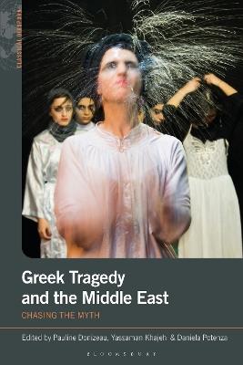 Greek Tragedy and the Middle East: Chasing the Myth - cover