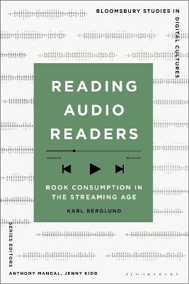 Reading Audio Readers: Book Consumption in the Streaming Age - Karl Berglund - cover