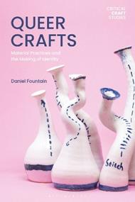 Queer Crafts: Material Practices and the Making of Identity