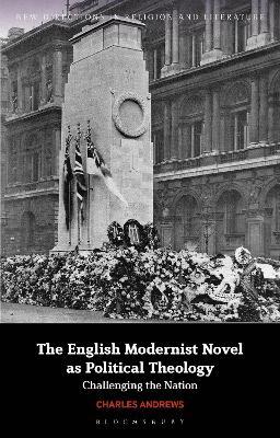 The English Modernist Novel as Political Theology: Challenging the Nation - Charles Andrews - cover