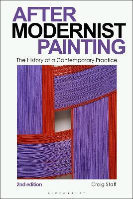 After Modernist Painting: The History of a Contemporary Practice - Craig Staff - cover