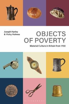Objects of Poverty: Material Culture in Britain from 1700 - cover