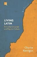 Living Latin: Everyday Language and Popular Culture