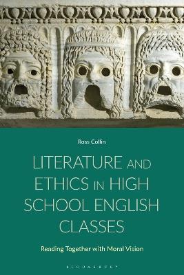 Literature and Ethics in High School English Classes: Reading Together with Moral Vision - Ross Collin - cover