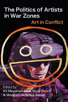 The Politics of Artists in War Zones: Art in Conflict - cover