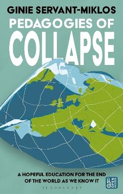 Pedagogies of Collapse: A Hopeful Education for The End of The World as We Know It - Ginie Servant-Miklos - cover