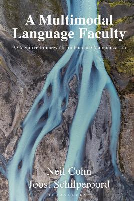 A Multimodal Language Faculty: A Cognitive Framework for Human Communication - Neil Cohn,Joost Schilperoord - cover