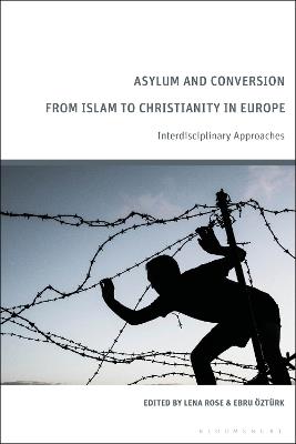 Asylum and Conversion from Islam to Christianity in Europe: Interdisciplinary Approaches - cover
